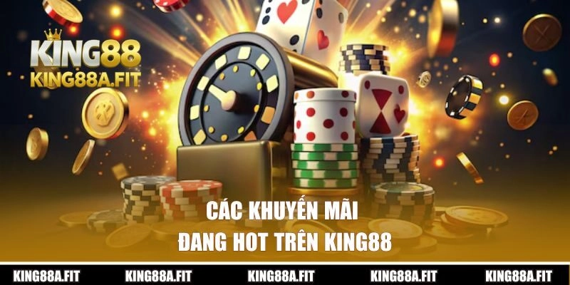 Các khuyến mãi đang hot trên King88