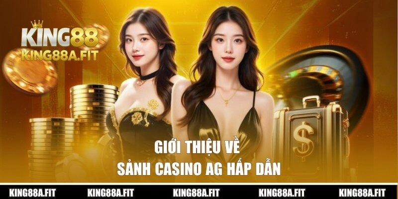 Giới thiệu sảnh Casino AG