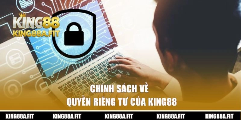 Chính sách về quyền riêng tư của King88