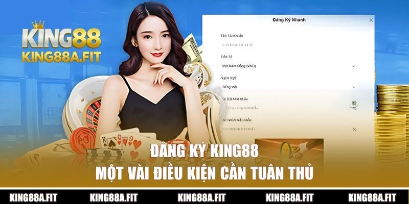 Một vài điều kiện khi đăng ký King88