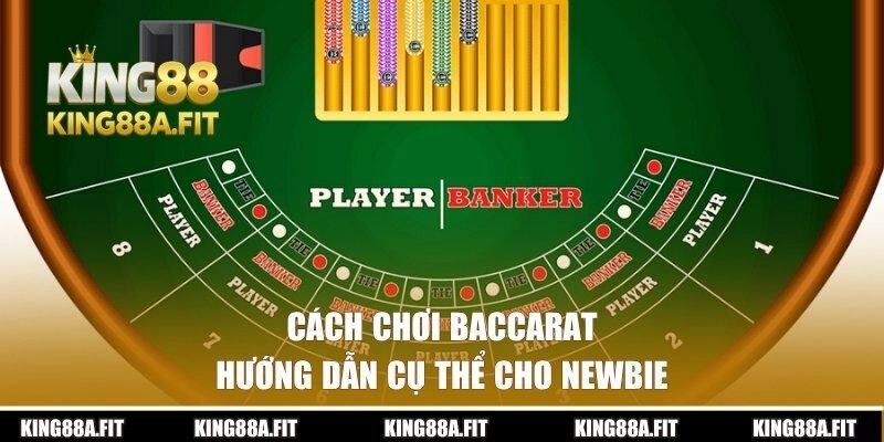 Hướng dẫn cách chơi Baccarat cụ thể cho newbie