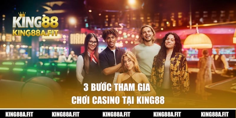 3 bước tham gia chơi Casino King88