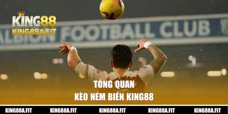 Tổng quan về kèo cược ném biên KING88