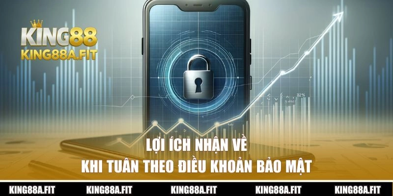 Lợi ích nhận về khi tuân theo điều khoản bảo mật
