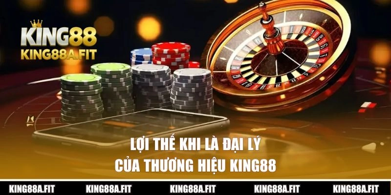 Lợi thế khi là đại lý của thương hiệu King88
