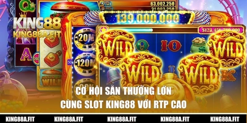 Cơ hội săn thưởng lớn cùng slot King88 với RTP cao