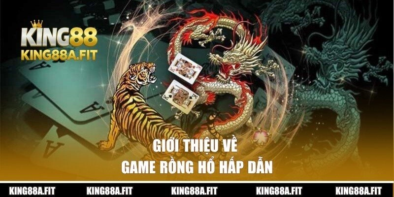 Giới thiệu game Rồng Hổ