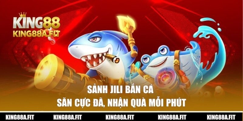 Sảnh JILI Bắn Cá