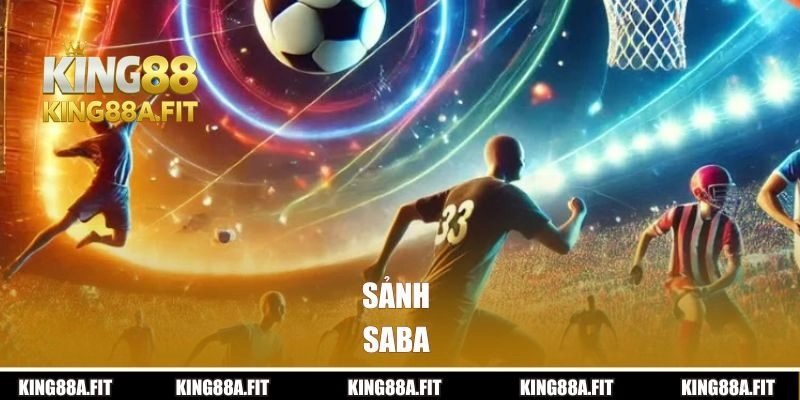 Sảnh SABA | Sảnh Cược Thể Thao Tại King88 Hot Nhất 2025