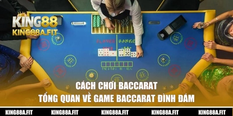 Tổng quan về game Baccarat đình đám