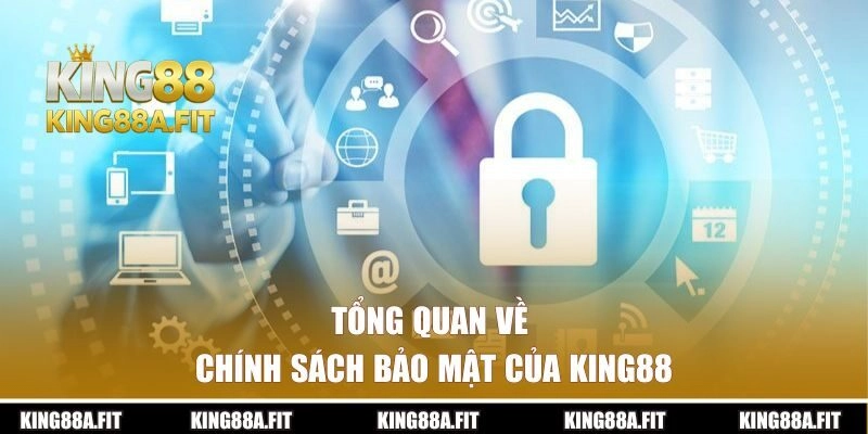 Tổng quan về chính sách bảo mật của King88