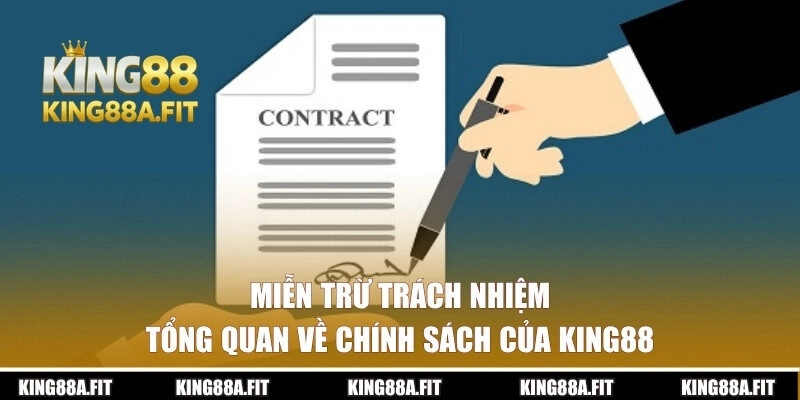 Tổng quan về chính sách miễn trừ trách nhiệm của King88